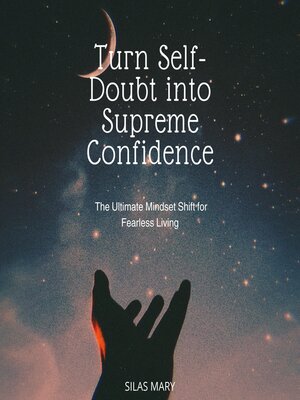 cover image of Turn Self-Doubt into Supreme Confidence